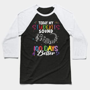 Today, my Students Sound 100 Days Better Baseball T-Shirt